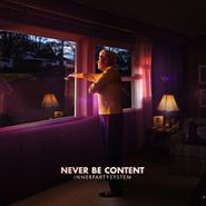 Innerpartysystem, Never Be Content (CD)