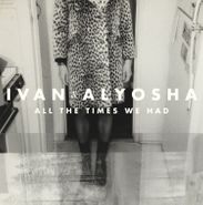 Ivan & Alyosha, All The Times We Had (LP)
