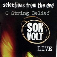 Son Volt, Selections From The DVD Son Volt Live -  6 String Belief [Promo] (CD)