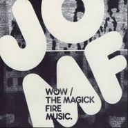 Jackie-O Motherfucker, The Magick Fire Music / Wow! (CD)