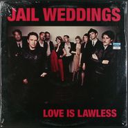 Jail Weddings, Love Is Lawless (LP)