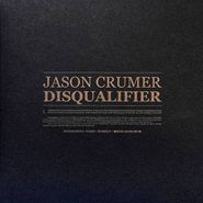 Jason Crumer, Disqualifier (LP)