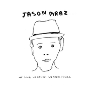 Jason Mraz, We Sing. We Dance. We Steal Things. (CD)