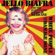 Jello Biafra And The Guantanamo School Of Medicine, White People & The Damage Done (CD)