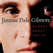 Jimmie Dale Gilmore, Braver Newer World (CD)