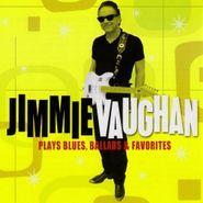 Jimmie Vaughan, Plays Blues, Ballads & Favorite (CD)