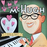 Jimmy McHugh, Capitol Sings Jimmy McHugh: I Feel A Song Comin' On (CD)