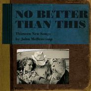 John Mellencamp, No Better Than This (CD)