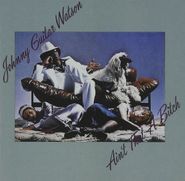 Johnny Guitar Watson, Ain't That A Bitch [Remastered w/ Bonus Tracks] (CD)
