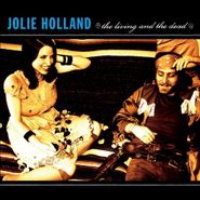 Jolie Holland, The Living And The Dead (CD)