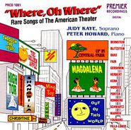 Judy Kaye, Where, Oh Where: Rare Songs Of The American Theater (CD)