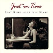 Judy Kuhn, Just In Time: Judy Kuhn Sings Jule Styne (CD)