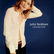 Julia Fordham, Concrete Love (CD)