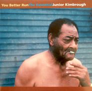 Junior Kimbrough, You Better Run: The Essential Junior Kimbrough (LP)