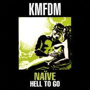 KMFDM, Naïve / Hell To Go  (CD)