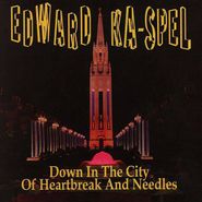 Edward Ka-Spel, Down In the City of Heartbreak and Needles (CD)
