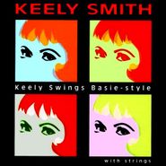 Keely Smith, Keely Swings Basie-Style With Strings (CD)