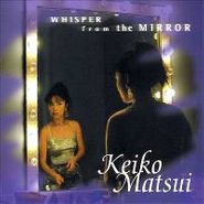 Keiko Matsui, Whisper From The Mirror (CD)