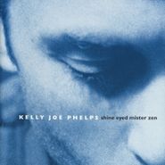 Kelly Joe Phelps, Shine Eyed Mister Zen (CD)