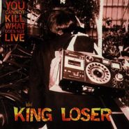 King Loser, You Cannot Kill What Does Not Live (CD)