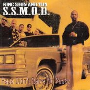 King Shon And Tha S.S.M.O.B., Papa Didn't Raize No Punkz (CD)