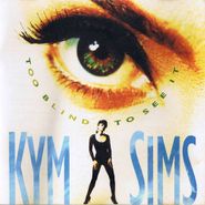 Kym Sims, Too Blind To See It (CD)