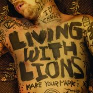 Living With Lions, Make Your Mark [Clear Vinyl] (LP)