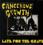 Cancerous Growth, Late For The Grave [Record Store Day] (LP)
