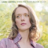 Laura Cantrell, When the Roses Bloom Again (CD)