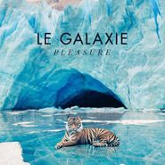 Le Galaxie, Pleasure (CD)