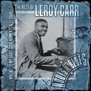 Leroy Carr, Whisky Is My Habit, Good Women Is All I Crave: The Best Of Leroy Carr (CD)