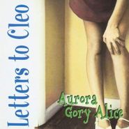 Letters to Cleo, Aurora Gory Alice (CD)