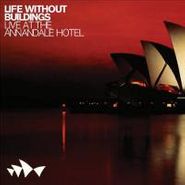 Life Without Buildings, Live At The Annandale Hotel (CD)