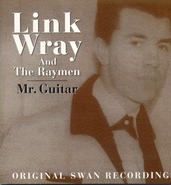 Link Wray & The Wraymen, Mr. Guitar: Original Swan Recordings (CD)