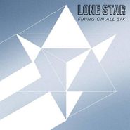 Lone Star, Firing On All Six (CD)