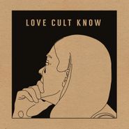 Love Cult, Know EP (LP)