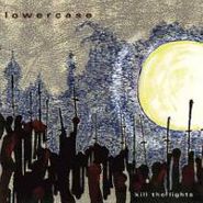 Lowercase, Kill The Lights (CD)