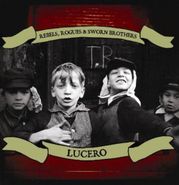 Lucero, Rebels, Rogues & Sworn Brothers (CD)