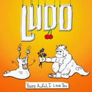 Ludo, You're Awful, I Love You (CD)