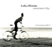 Luka Bloom, Sometimes I Fly... [Import][ (CD)