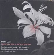 Martin Lutz, Lutz: There Is A Spell Upon Your Lip [Import] (CD)