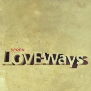 Spoon, Love Ways (CD)