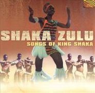 Amagugu Akwazulu, Shaka Zulu-Songs Of King Shaka (CD)