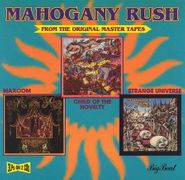 Mahogany Rush, Child Of The Novelty / Maxoom / Strange Universe (CD)