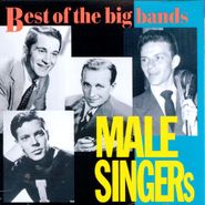 Various Artists, Best Of The Big Big Bands: Male Singers (CD)