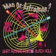 Man Or Astro-Man?, What Remains Inside A Black Hole (CD)