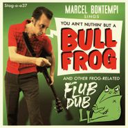 Marcel Bontempi, Bull Frog (7")