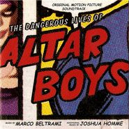 Marco Beltrami, The Dangerous Lives Of Altar Boys [OST] (CD)