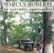 Marcus Roberts, As Serenity Approaches (CD)