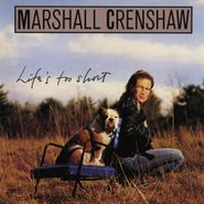Marshall Crenshaw, Life's Too Short (CD)